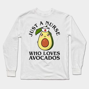 Just a nurse who loves avocados Long Sleeve T-Shirt
